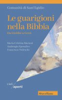 Le guarigioni nella Bibbia - Maria Cristina Marazzi, Ambrogio Spreafico, Francesco Tedeschi