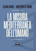 La misura mediterranea dell'umano - Claudio Monge, Giuseppina De Simone