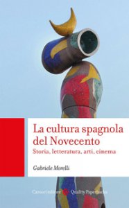 Copertina di 'La cultura spagnola del Novecento. Storia, letteratura, arti, cinema'
