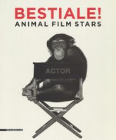 Bestiale! Animal film stars. Ediz. illustrata