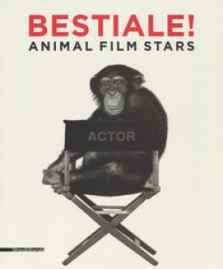 Copertina di 'Bestiale! Animal film stars. Ediz. illustrata'