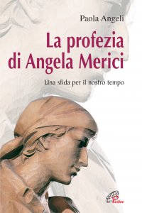 Copertina di 'La profezia di Angela Merici. Una sfida per il nostro tempo'