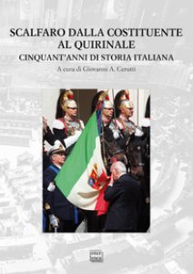 Copertina di 'Scalfaro dalla Costituente al Quirinale. Cinquant'anni di storia italiana'
