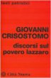 Discorsi sul povero Lazzaro - Giovanni Crisostomo (san)