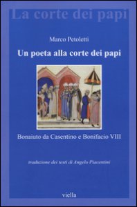 Copertina di 'Un poeta alla corte dei papi. Bonaiuto da Casentino e Bonifacio VIII'
