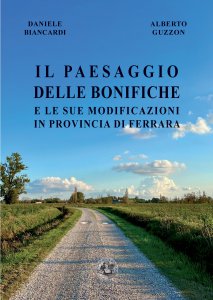 Copertina di 'Il paesaggio delle bonifiche e le sue modificazioni in provincia di Ferrara'