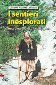 Copertina di 'I sentieri inesplorati. Autobiografia di una pellegrina dietro l'Invisibile'