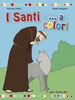 I santi... a colori. Ediz. a colori - Francesca Fabris, Giulia Pianigiani
