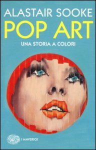 Copertina di 'Pop art. Una storia a colori'