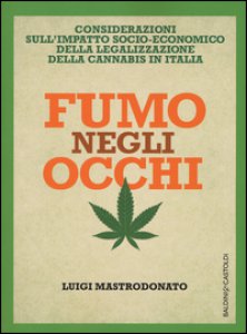 Copertina di 'Fumo negli occhi. Considerazioni sull'impatto socio-economico della legalizzazione della cannabis in Italia'