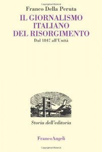 Copertina di 'Il giornalismo italiano del Risorgimento. Dal 1847 all'Unit'