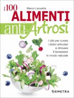 I 100 alimenti antiartrosi - Marco Lanzetta