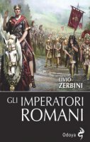 Gli imperatori romani - Zerbini Livio