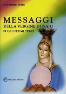 Copertina di 'Messaggi della Vergine di Naju sugli ultimi tempi'