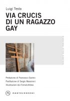Via Crucis di un ragazzo gay - Luigi Testa