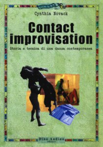 Copertina di 'Contact improvisation. Storia e tecnica di una danza contemporanea'