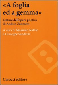 Copertina di 'A foglia ed a gemma. Letture dall'opera poetica di Andrea Zanzotto'