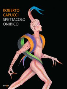 Copertina di 'Roberto Capucci. Spettacolo onirico'