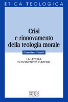 Crisi e rinnovamento della teologia morale - Faustino Parisi