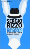 La repubblica dei brocchi. Il declino della classe dirigente italiana - Rizzo Sergio