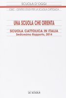 Scuola cattolica in Italia. Sedicesimo rapporto, 2014: una scuola che orienta