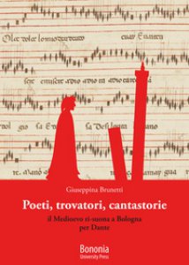 Copertina di 'Poeti, trovatori, cantastorie. Il Medioevo ri-suona a Bologna per Dante'