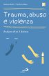 Trauma, abuso e violenza - Antonio Onofri , Cecilia La Rosa