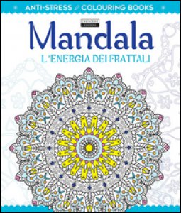 Copertina di 'Mandala l'energia dei frattali. Antistress'