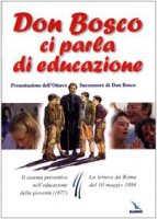 Don Bosco ci parla di educazione. Il sistema preventivo nell'educazione della giovent (1877). La lettera da Roma del 10 maggio 1884