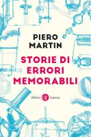 Storie di errori memorabili - Piero Martin