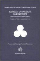 Famiglia: un'avventura da condividere. Valutazione familiare e terapia sistemica - Minuchin Salvador,  Nichols Michael P.,  Lee Wai-Yung