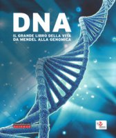 DNA. Il grande libro della vita da Mendel alla genomica. Catalogo della mostra (Roma, 10 febbraio-18 giugno 2017). Ediz. a colori