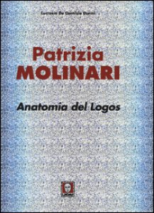 Copertina di 'Patrizia Molinari. Anatomia del logos. Ediz. italiana e inglese'