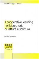Il cooperative learning nel laboratorio di lettura e scrittura - Capoferri Patrizia