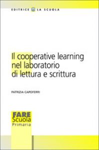 Copertina di 'Il cooperative learning nel laboratorio di lettura e scrittura'