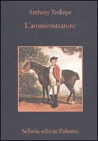 L' amministratore - Trollope Anthony