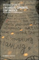 Linguaggio, comunit, contingenza. Wittgenstein e la filosofia politica - Segreto Viviana