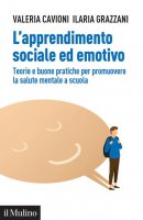 L'apprendimento sociale ed emotivo - Valeria Cavioni, Ilaria Grazzani