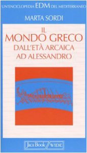 Copertina di 'Il mondo greco dall'et arcaica ad Alessandro'