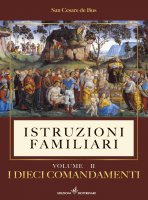 Istruzioni familiari. Vol. 2: Dieci comandamenti. (I) - Cesare De Bus