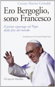 Copertina di 'Ero Bergoglio, sono Francesco'