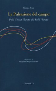 Copertina di 'La pulsazione del campo. Dalla Gestalt therapy alla Field Therapy'