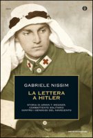 La lettera a Hitler. Storia di Armin T. Wegner, combattente solitario contro i genocidi del Novecento - Nissim Gabriele