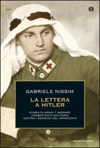 Copertina di 'La lettera a Hitler. Storia di Armin T. Wegner, combattente solitario contro i genocidi del Novecento'