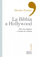 La bibbia a Hollywood - Davide Zordan