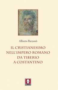 Copertina di 'Il cristianesimo nellImpero romano da Tiberio a Costantino'