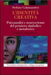 Copertina di 'L' identit creativa. Psicoanalisi e neuroscienze del pensiero simbolico e metaforico'