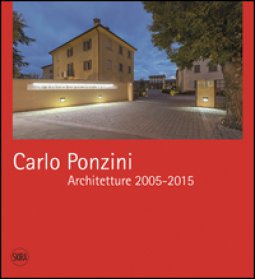 Copertina di 'Carlo Ponzini. Architetture 2005-2015. Ediz. bilingue'