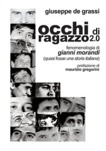 Copertina di 'Occhi di ragazzo 2.0. Fenomenologia di Gianni Morandi (quasi fosse una storia italiana)'