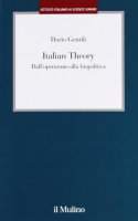 Italian Theory. Dall'operaismo alla biopolitica - Gentili Dario
